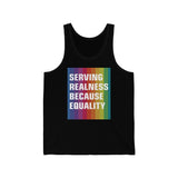 Serving Realness Because Equality Unisex Jersey Tank Top!