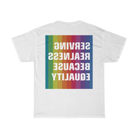 SERVING REALNESS BECAUSE EQUALITY (with reversed back) Unisex Heavy Cotton Tee