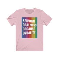 SERVING REALNESS BECAUSE EQUALITY (transform version + reversed back) Unisex Jersey Short Sleeve Tee