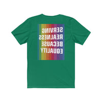 SERVING REALNESS BECAUSE EQUALITY (transform version + reversed back) Unisex Jersey Short Sleeve Tee