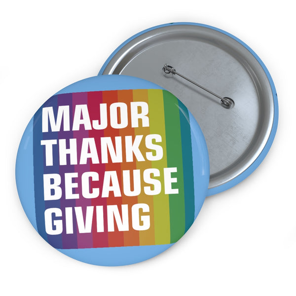 MAJOR THANKS BECAUSE GIVING (3 SIZES!) Custom Pin Buttons