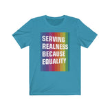 SERVING REALNESS BECAUSE EQUALITY (transform version + reversed back) Unisex Jersey Short Sleeve Tee