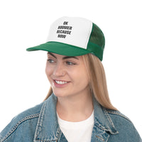 OK BOOMER BECAUSE NOW Trucker Caps