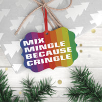 MIX MINGLE BECAUSE CRINGLE - Metal Plaque Ornament