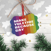 Make Yuletide Because Gay - Metal Plaque Ornament