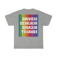 SERVING REALNESS BECAUSE EQUALITY (with reversed back) Unisex Heavy Cotton Tee