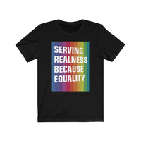 SERVING REALNESS BECAUSE EQUALITY (transform version + reversed back) Unisex Jersey Short Sleeve Tee